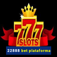 22888 bet plataforma